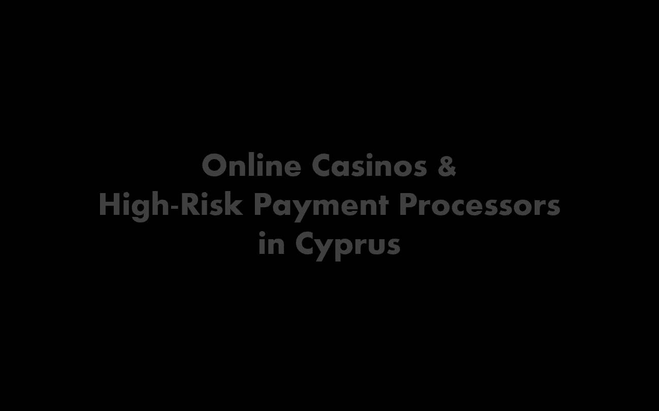 high-risk payment processors in Cyprus and online casinos